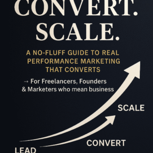 Lead Convert Scale - Performance Marketing eBook for Freelancers & Founders